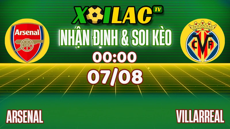 Nhận Định Arsenal vs Villarreal – 00:00 Ngày 07/08/2025 | Giao Hữu Quốc Tế