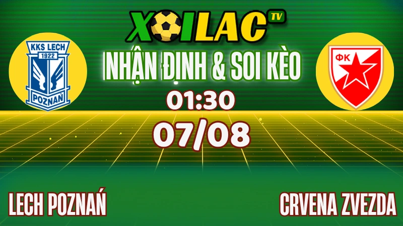 Nhận định Lech Poznań vs Crvena Zvezda (07/08): Đại chiến tại Poznań