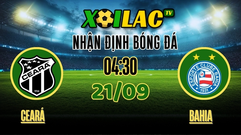 Xoilac TV Nhận Định Ceará vs Bahia – 04:30 Ngày 21/9/2025: Liệu Ceará có thể đánh bại Bahia?