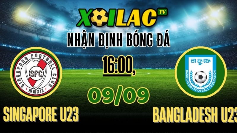 Nhận định Singapore U23 vs Bangladesh U23 – 16:00 Ngày 09/09/2025 | Soi kèo & dự đoán U23 Châu Á